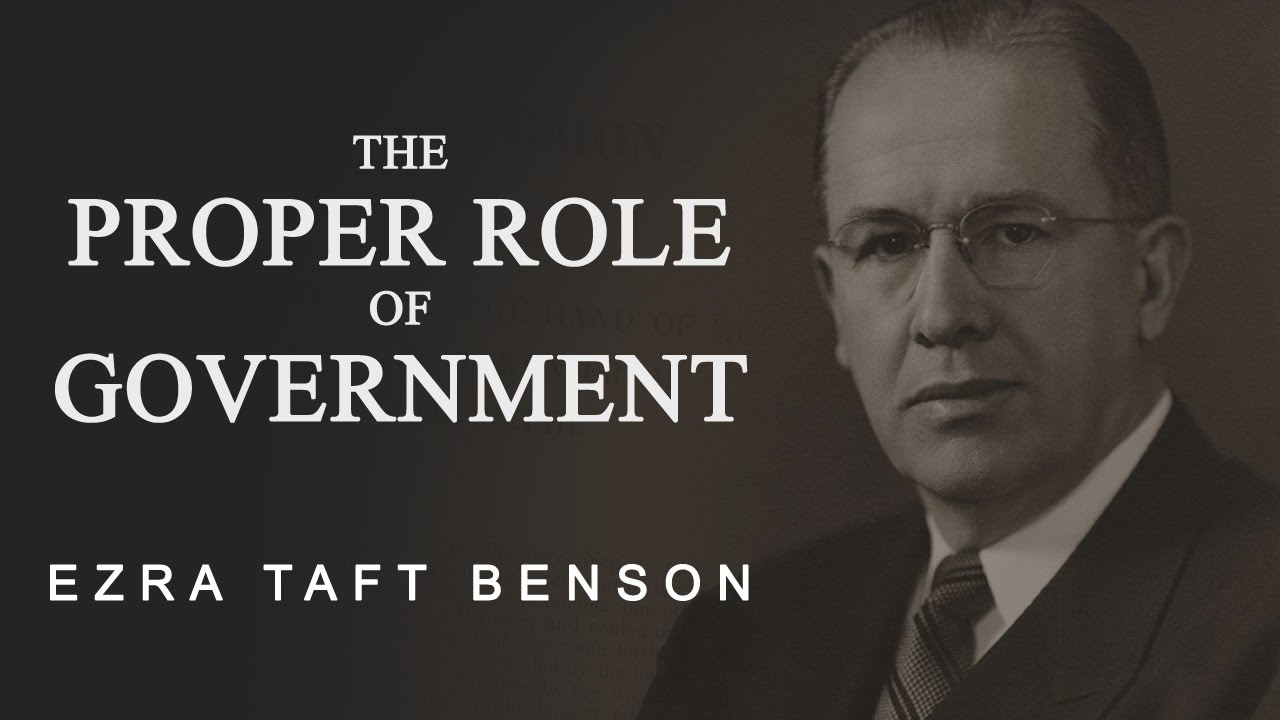 The Proper Role of Government by Ezra Taft Benson