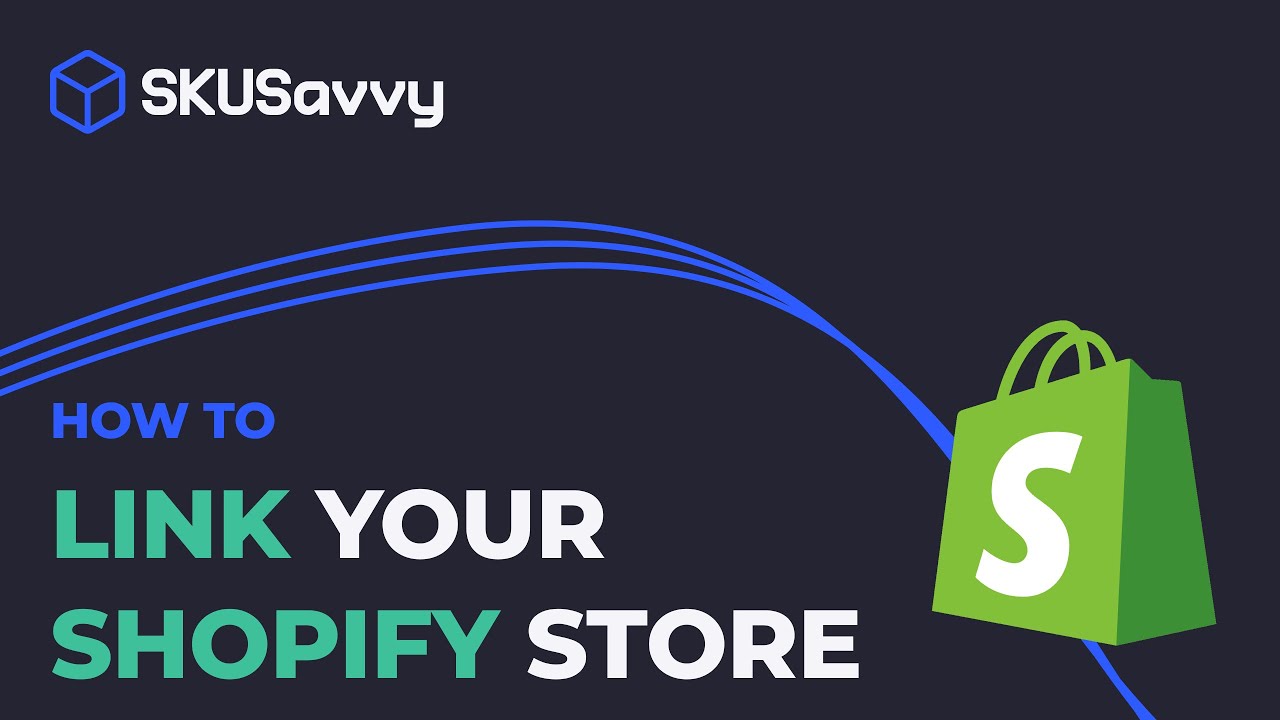 How to Connect SKUSavvy with Shopify - Sync orders, customers, products, vendors, locations