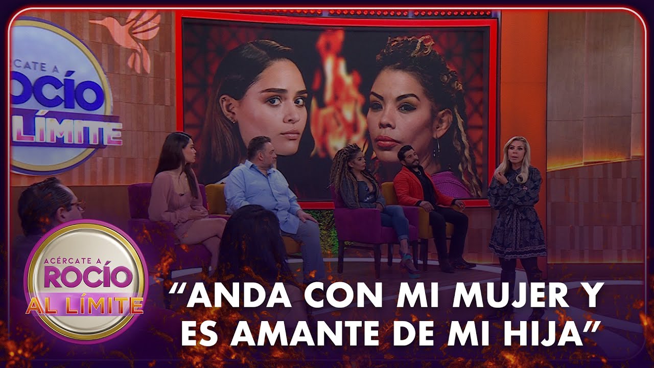 “Anda con mi mujer y es amante de mi hija” | Rocío Al Límite