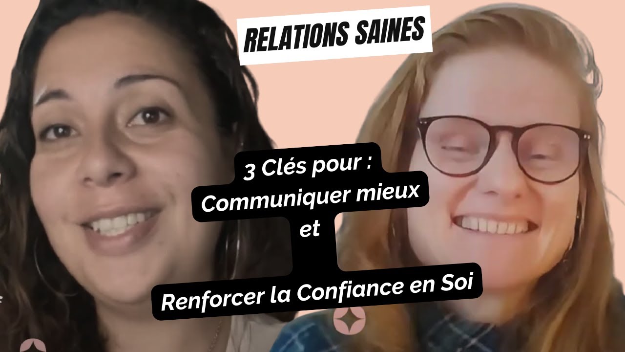 Relations saines : 3 clés pour mieux communiquer et renforcer la confiance en soi