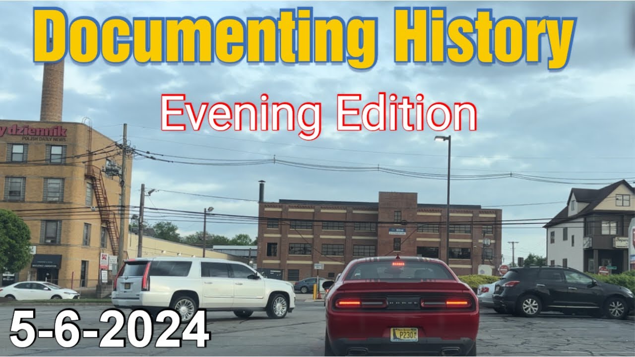 Documenting History! 5-6-2024 Evening Edition