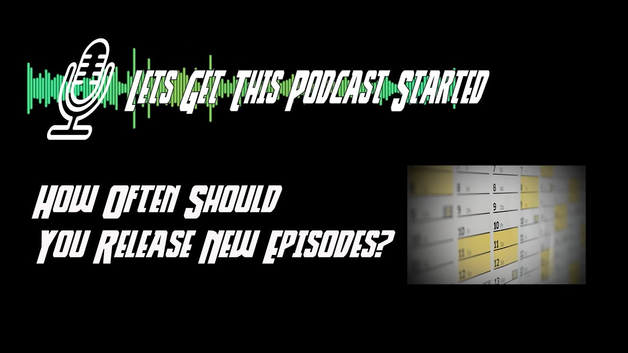 How Often Should You Release New Episodes?