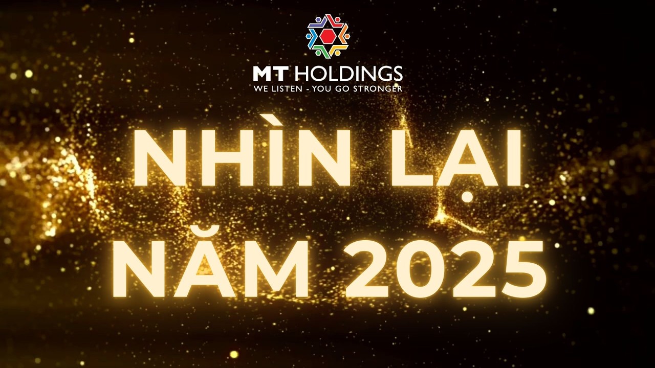 Tổng kết năm 2025 MT Holdings