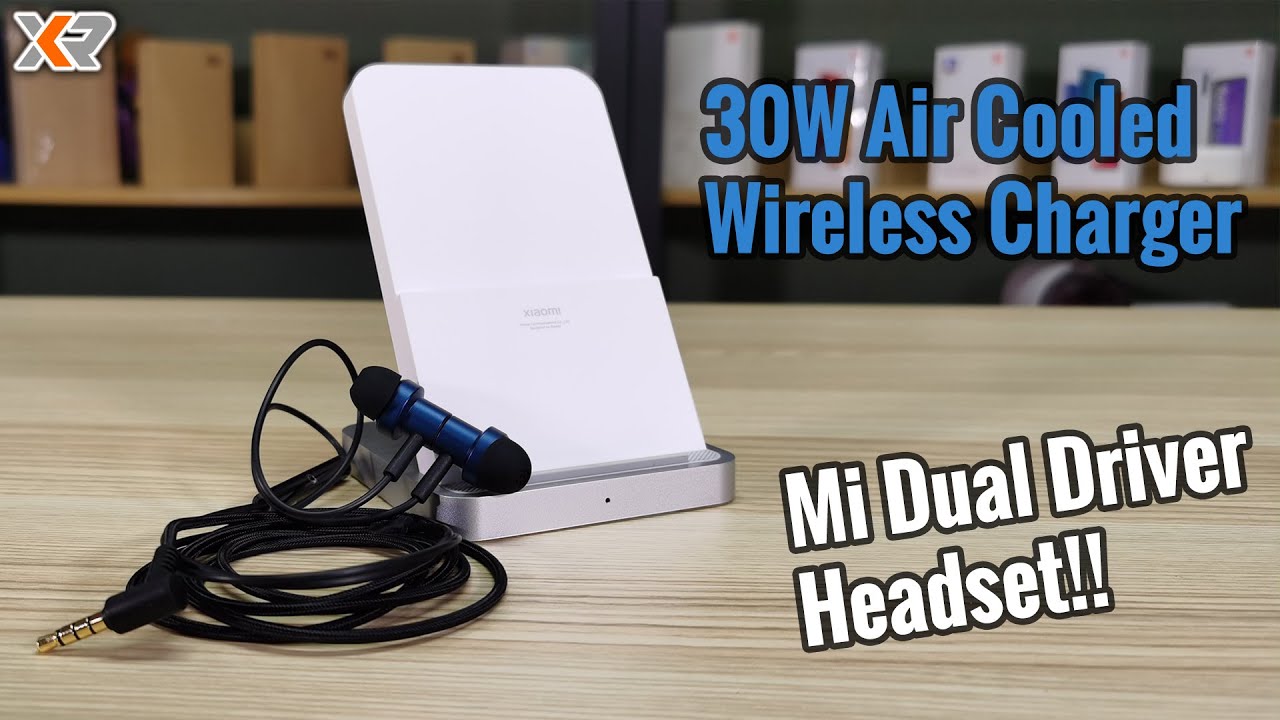 Xiaomi 30W Air Cooled Wireless Charger and Mi Dual Driver Headset