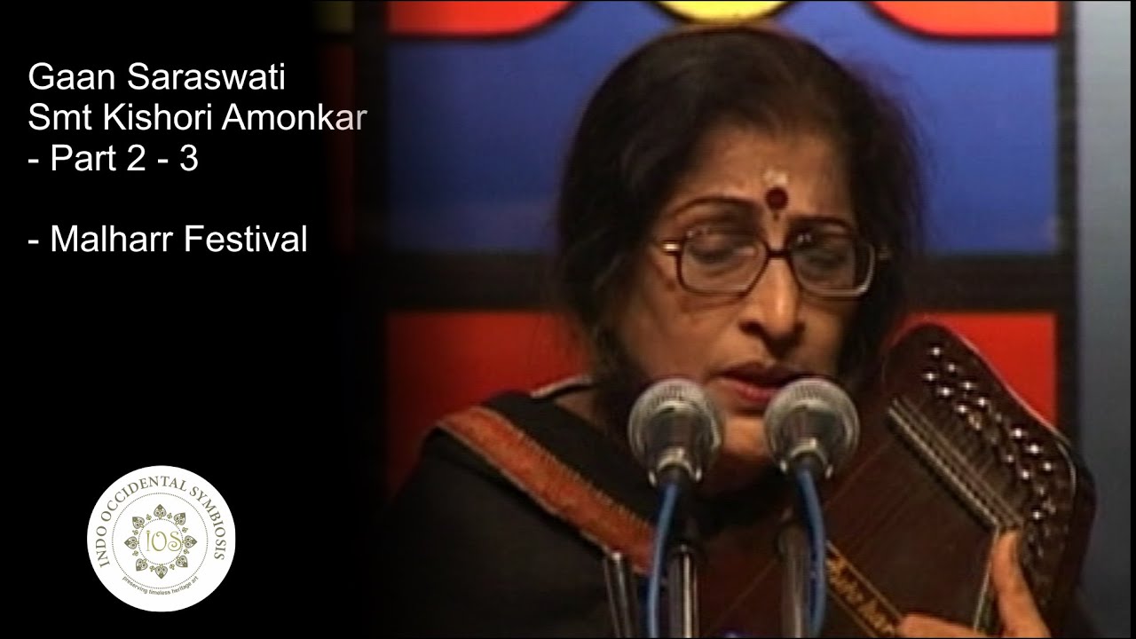 Gaan Saraswati Smt. Kishori Amonkar - Part 2 - 3 | Mallhar Festival | Indo Occidental Symbiosis