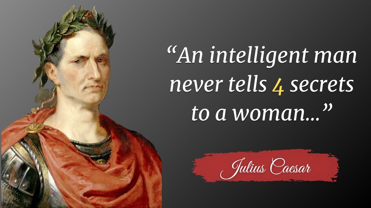 Julius Caesar quotes with deep life lessons | an intelligent man never tells 4 secrets to a woman