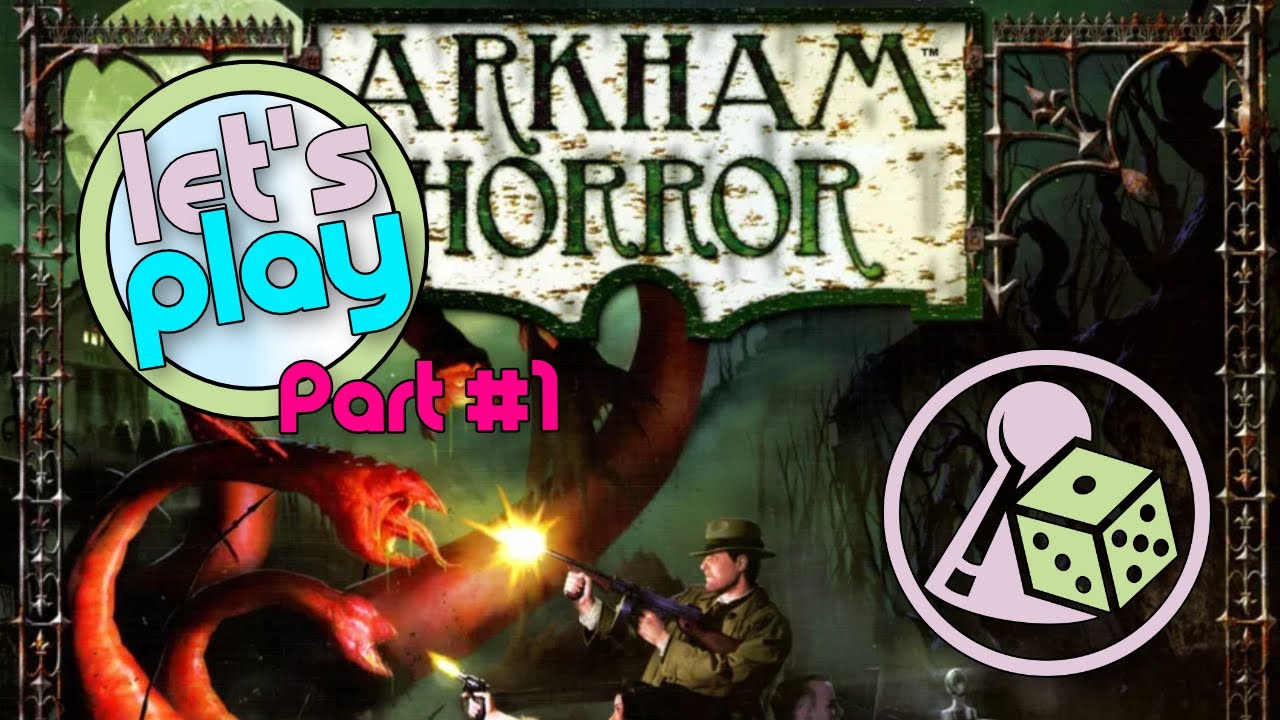 Let's play Arkham Horror (2nd Edition) - Part 1