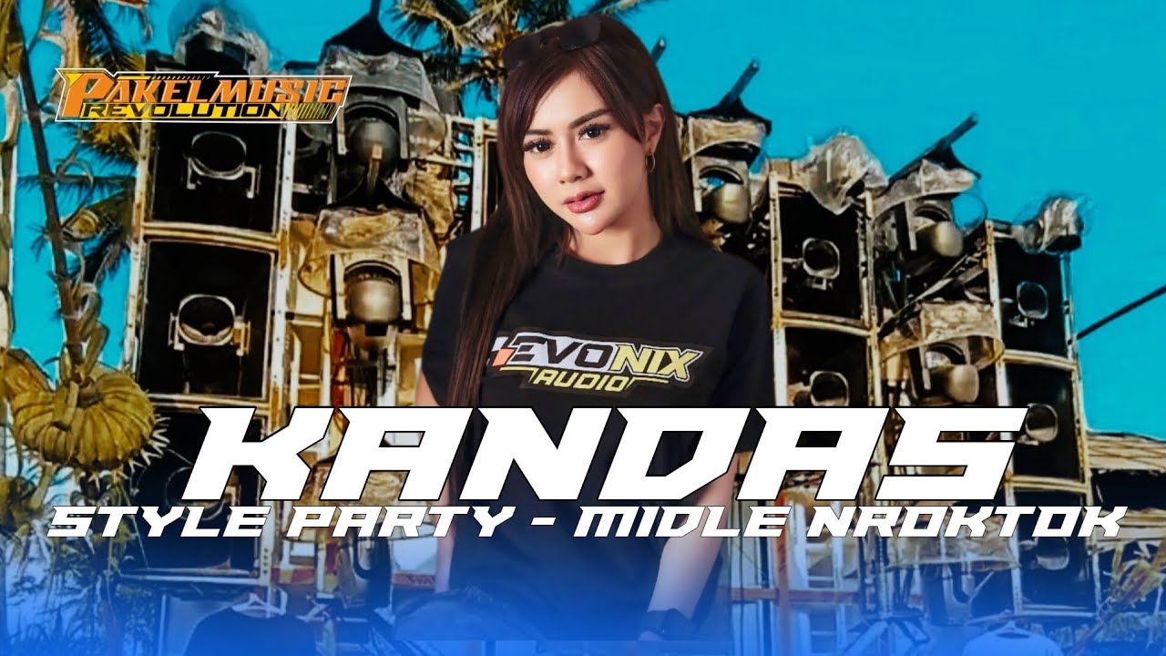 DJ KANDAS STYLE PARTY MIDLE NROTOK ⁉️ FROM PAKEL MUSIC REVOLUTION