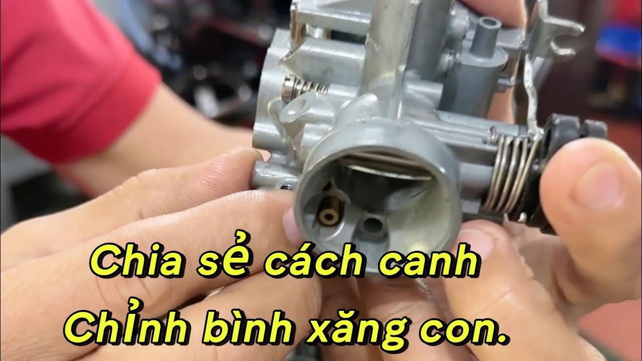 Chia sẻ đến mọi người cách canh chỉnh bình xăng con xe máy.