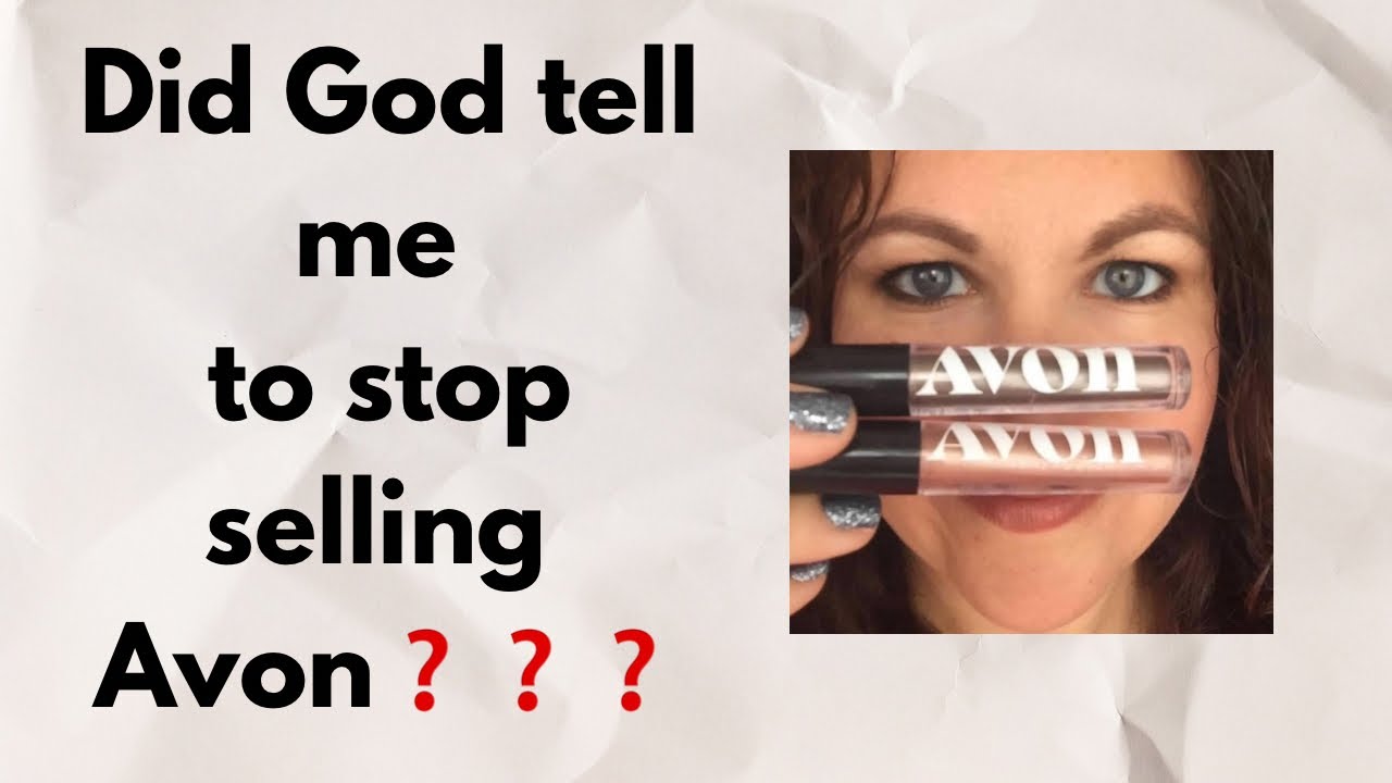 Did God tell me to stop selling Avon???