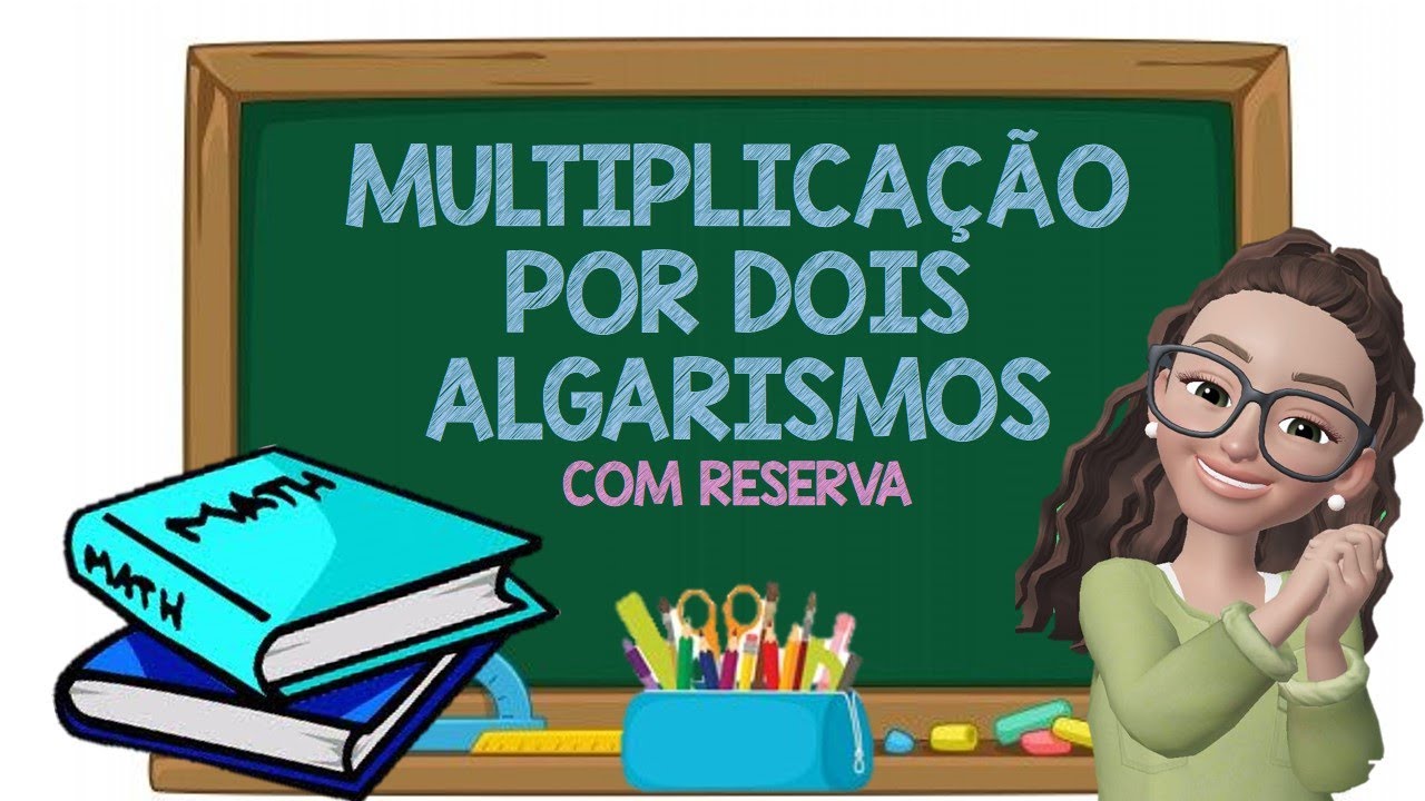 MULTIPLICAÇÃO POR DOIS  ALGARISMOS COM RESERVA