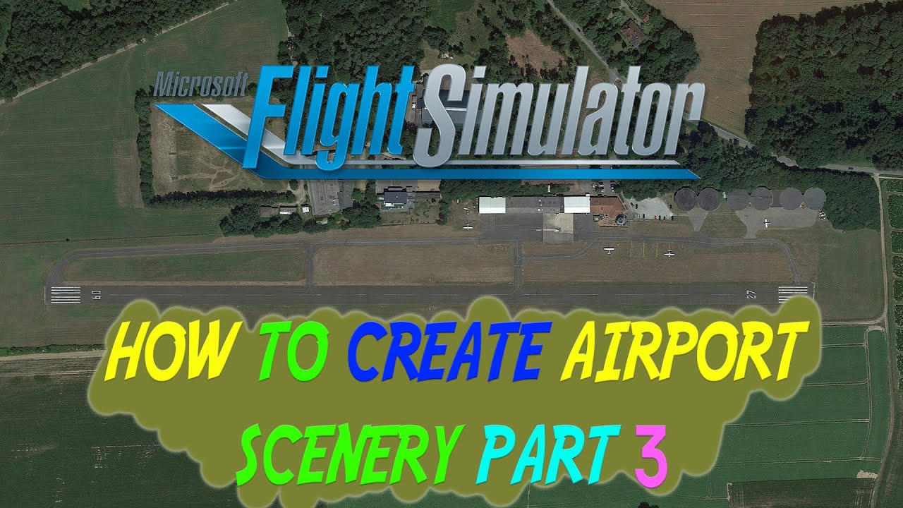 FS2020 - HOW TO CREATE SCENERY FROM SCRATCH PART 3 | Taxiways [HD60]