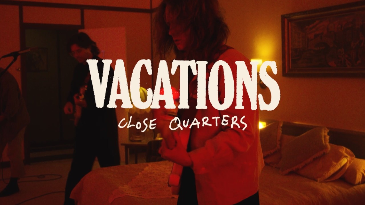 Vacations - Close Quarters (Live from the Motel)