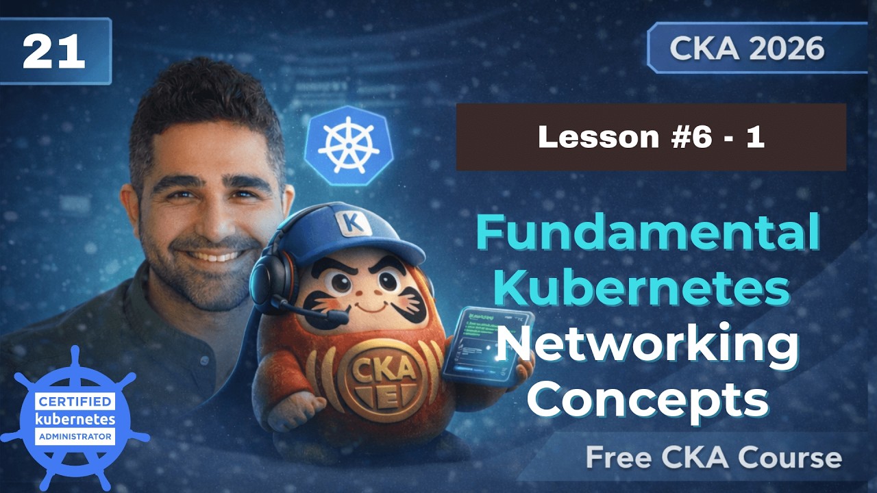 No.21 | Lesson 6-1: Fundamental Kubernetes Networking Concepts |  Free CKA Kubernetes Course 2026