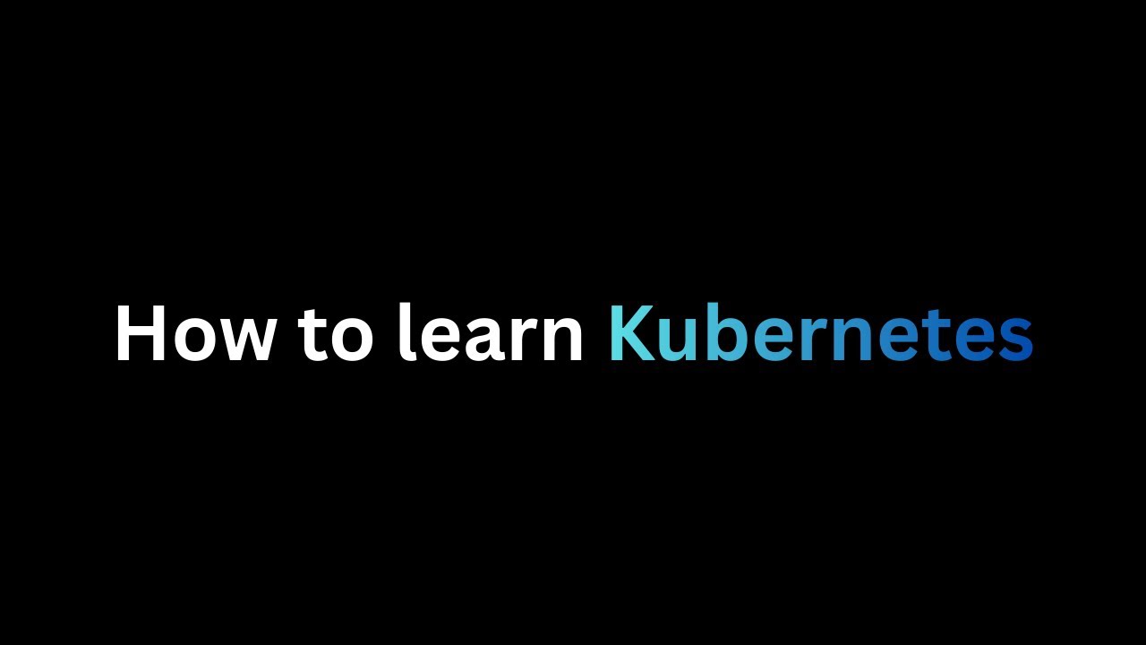 How I would learn Kubernetes if I were starting today