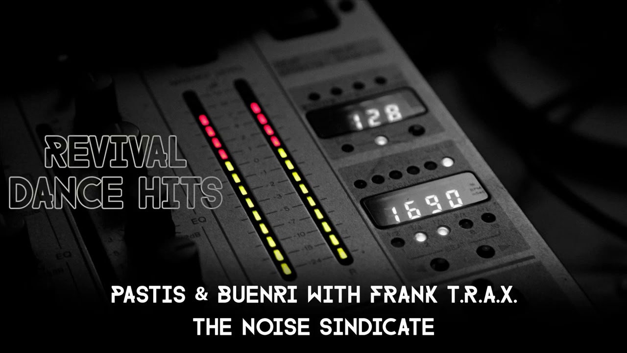Pastis & Buenri With Frank T.R.A.X. - The Noise Sindicate [HQ]