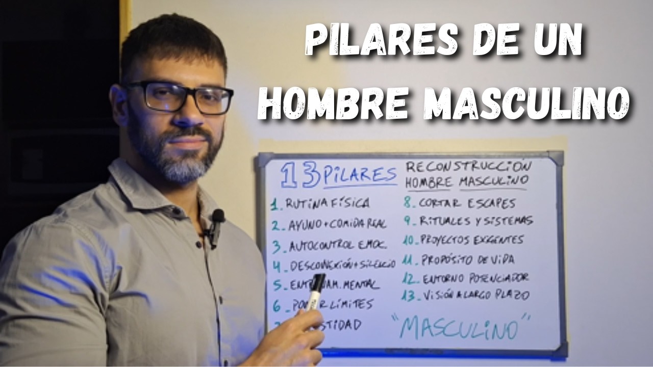 ¿Como reconstruirme como HOMBRE? 13 Pilares clave de la MASCULINIDAD