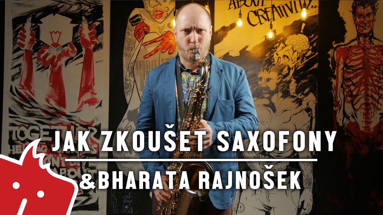Jak zkou&scaron;et saxofony & Bharata Rajno&scaron;ek