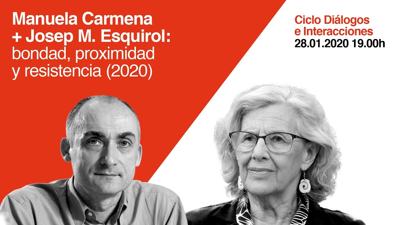Manuela Carmena y Josep M. Esquirol: bondad, proximidad y resistencia (2020)