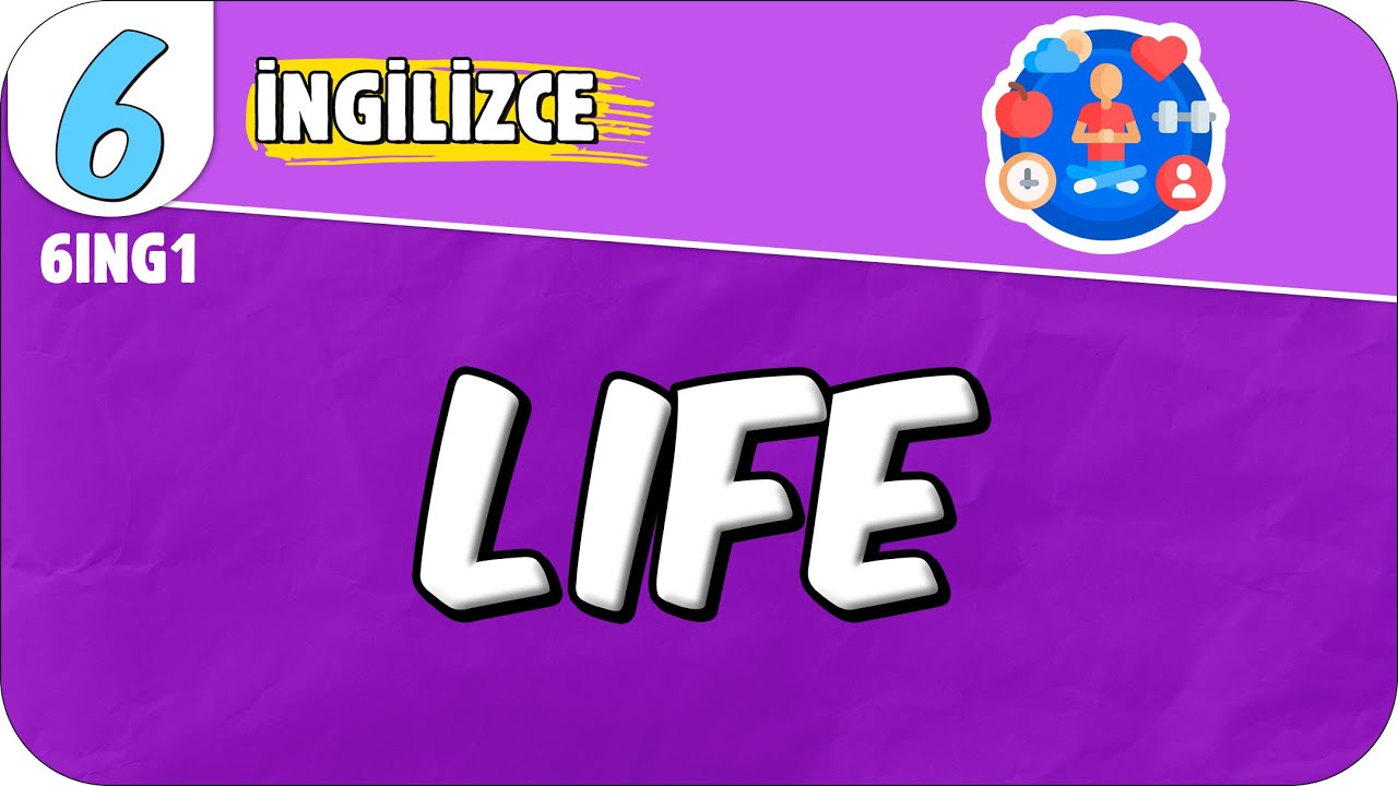 Life 📚 6. Sınıf İngilizce #2025
