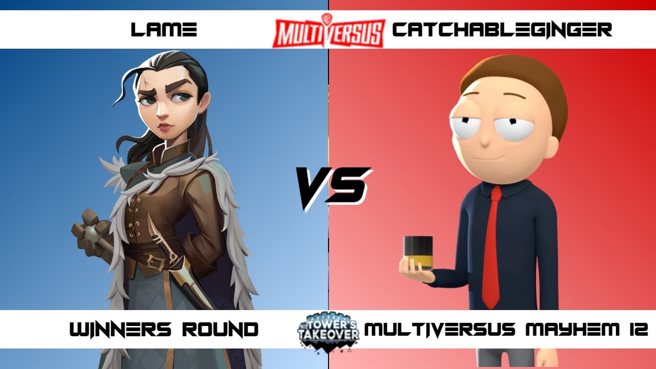 MultiVersus Mayhem 12 Winners Round Lame (Arya) vs CatchableGinger (Morty) MultiVersus Tournament