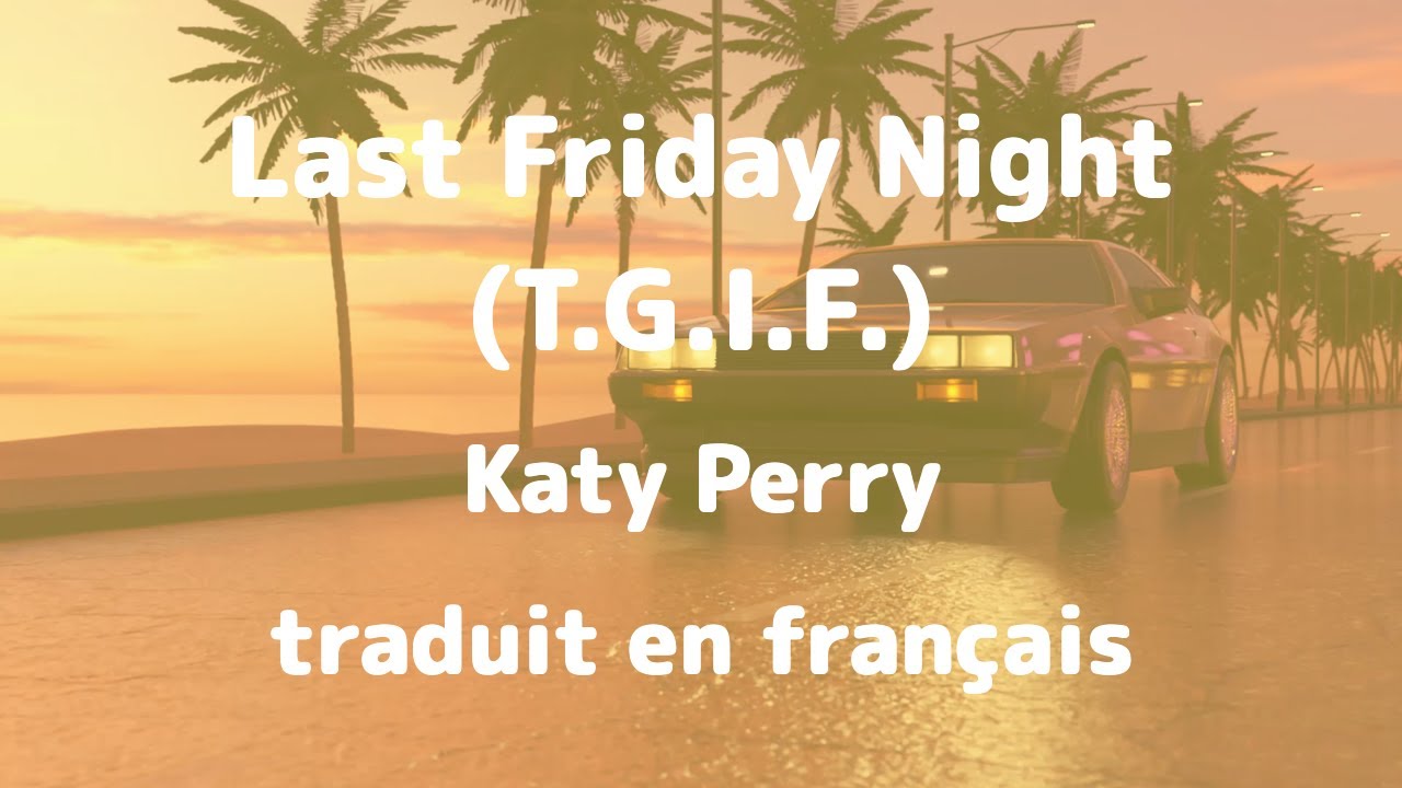 Last Friday Night (T.G.I.F.) | Katy Perry traduit en français