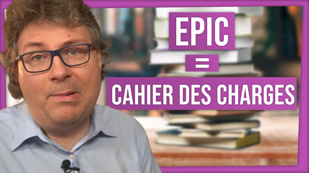 Cahier des charges déguisé 🫣 Bien utiliser User Story, Epic, Theme, Feature !