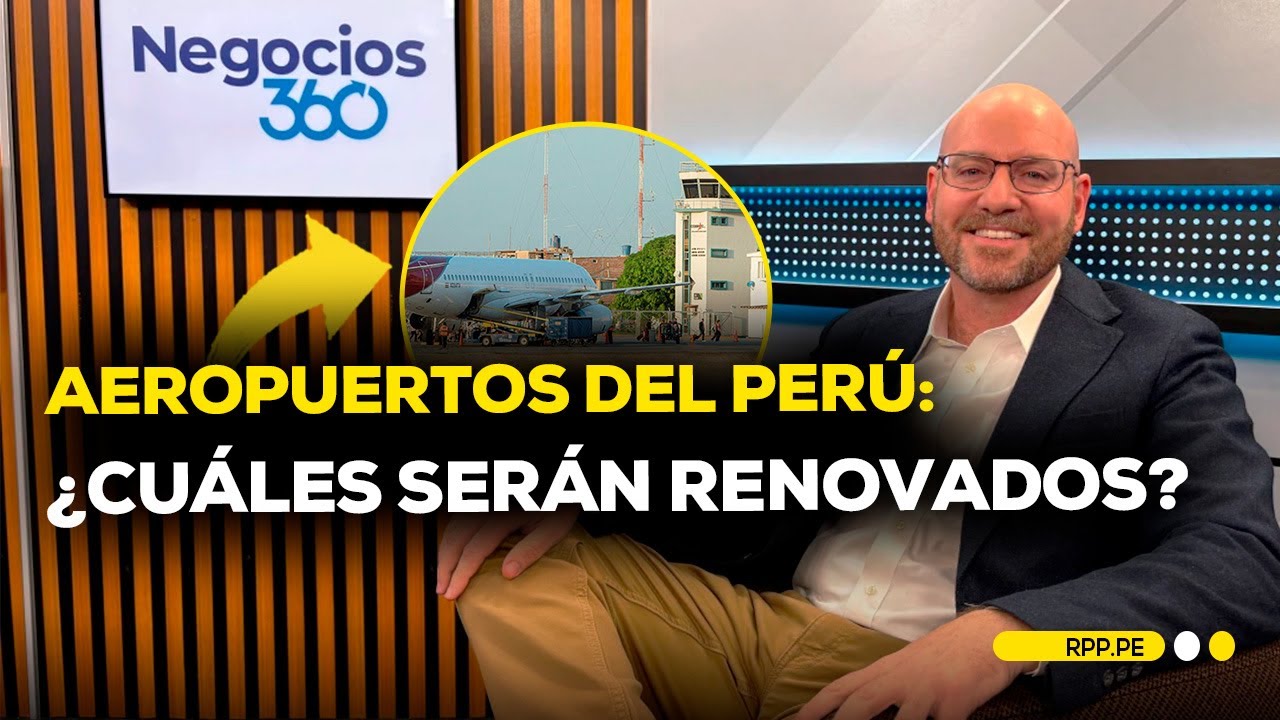 ✈️ Aeropuertos del Perú: ¿Qué obras se vienen para las regiones? #NEGOCIOS360