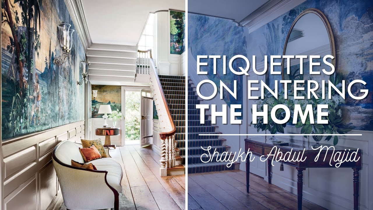 Etiquettes On Entering the Home| Shaykh Abdul Majid