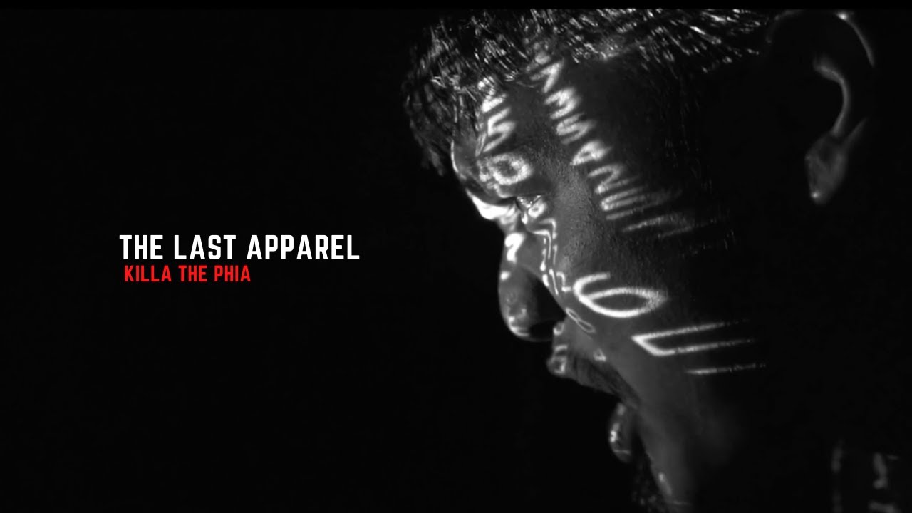 Killa The Phia - The Last Apparel (Official MV)