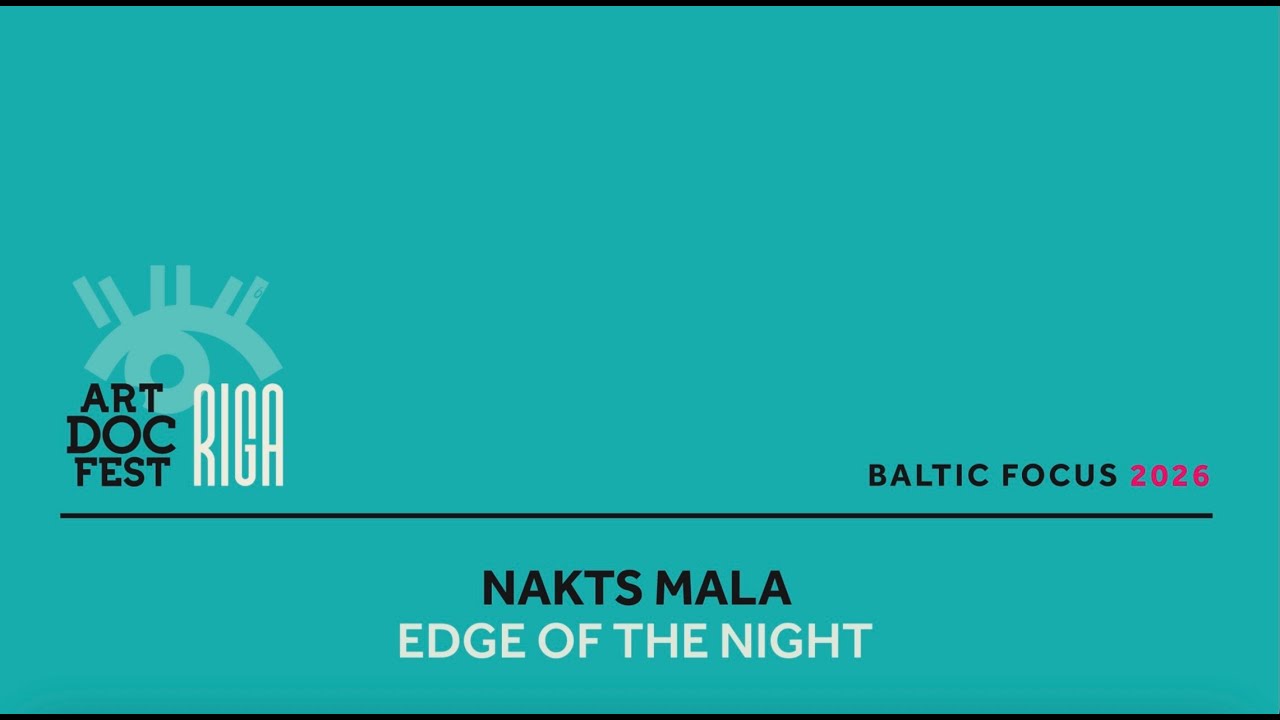 Edge Of The Night | Baltic Focus | IDFF Artdocfest/Riga 2026 | Trailer