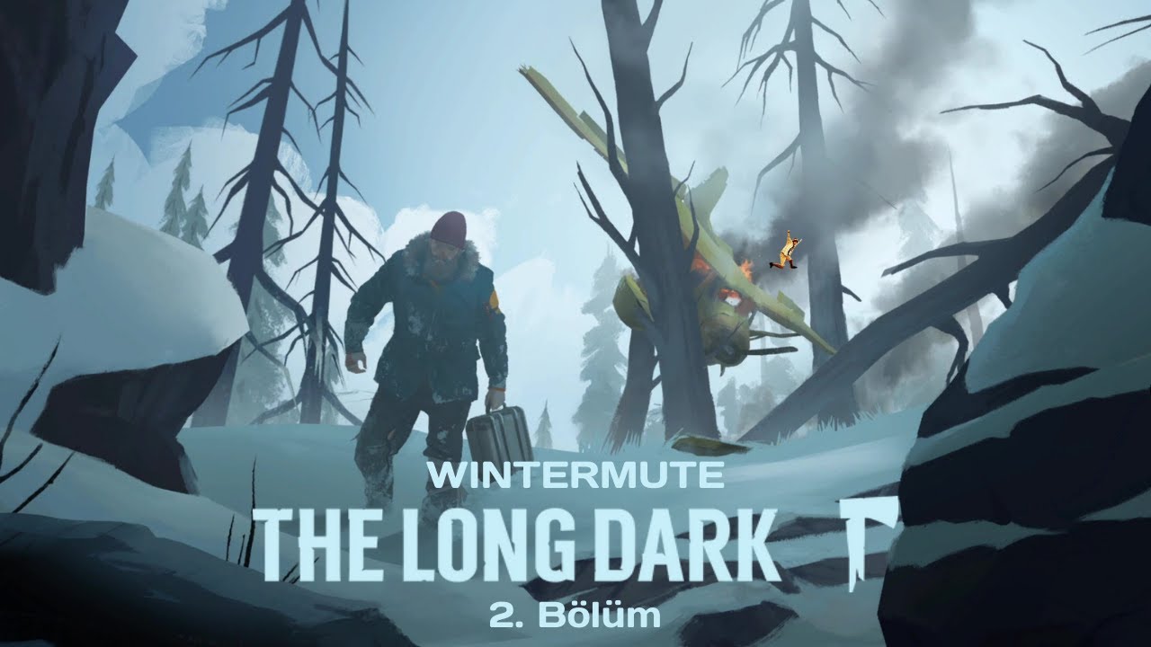 Kurtlardan Bize Rahat Yok - The Long Dark Hikaye - 2. Bölüm
