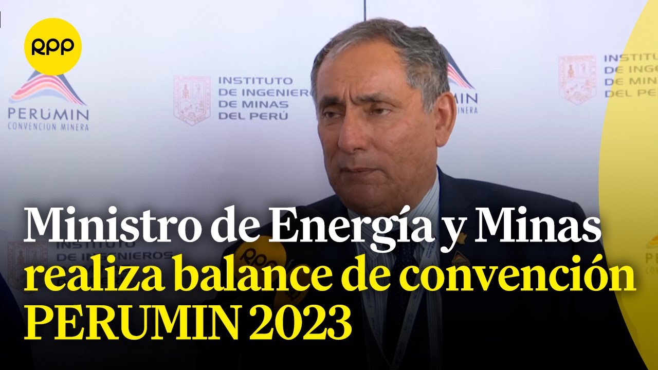 Ministro de Energía y Minas brinda un balance de PERUMIN 2023: ¿Cómo avanza la inversión en el Perú?