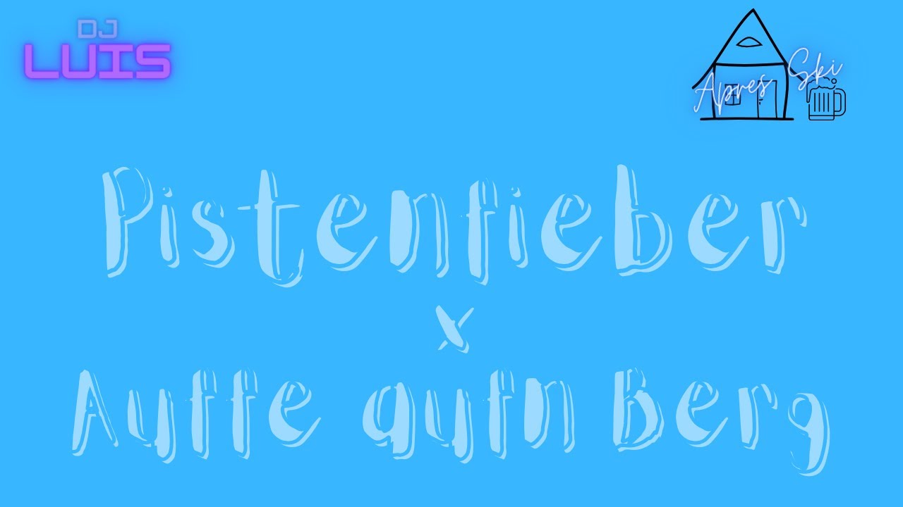 Pistenfieber x Auffe aufn Berg (DJ Luis Remix)