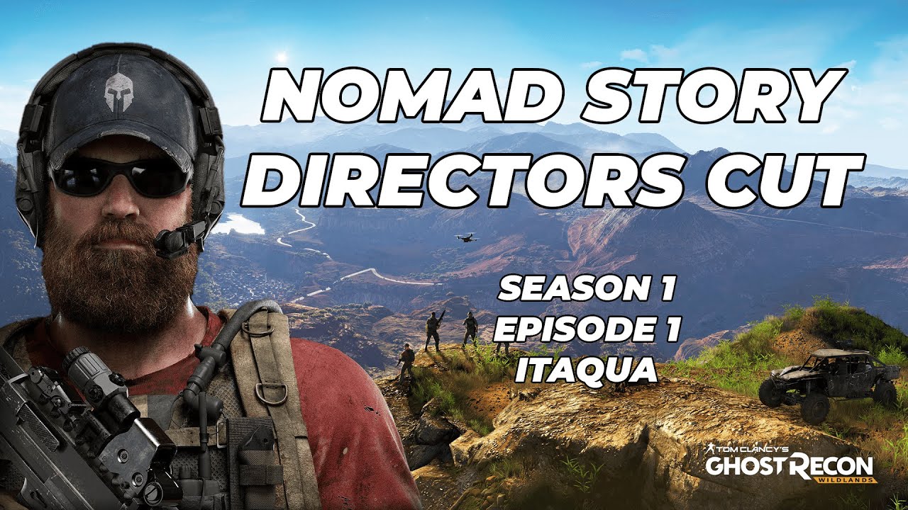 Nomad Story Directors Cut - Episode 1 Season 1 / Tom Clancy's Ghost Recon Wildlands