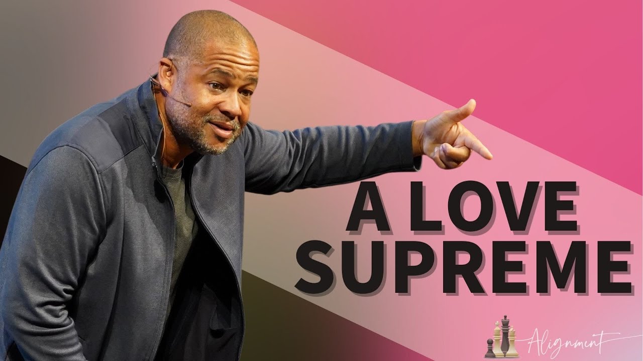 A Love Supreme | A Message from Pastor Bryan Loritts