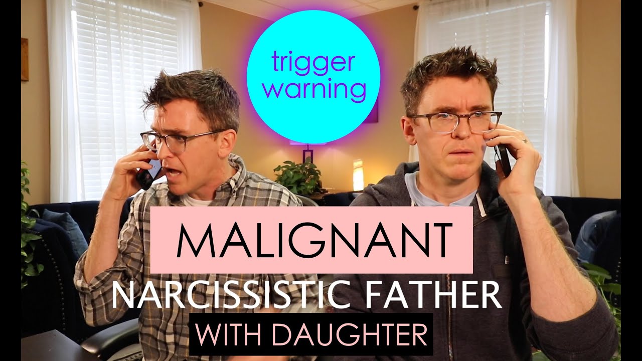Malignant Narcissist Father with Daughter  - Role Play - 3 Versions
