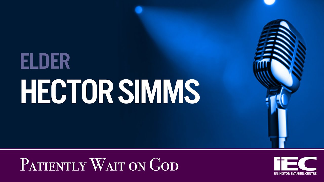 Elder Hector Simms - Patiently Wait On God