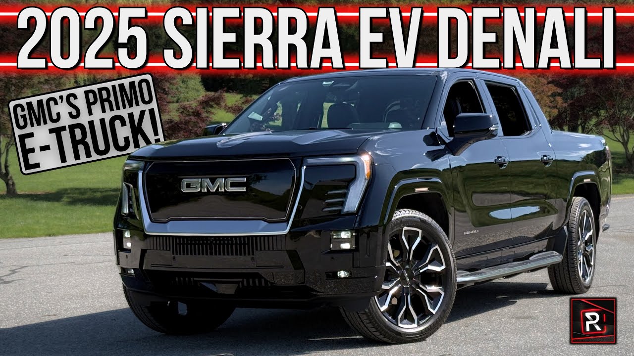 The 2025 GMC Sierra EV Denali Is A Big Electric Truck With An Extra Helping Of Range & Luxury