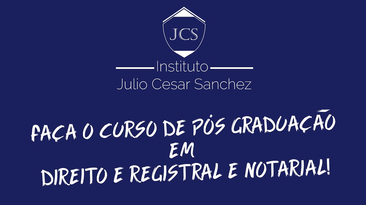 Fa&ccedil;a P&oacute;s-Gradua&ccedil;&atilde;o em Direito Registral e Notarial no Instituto JCS