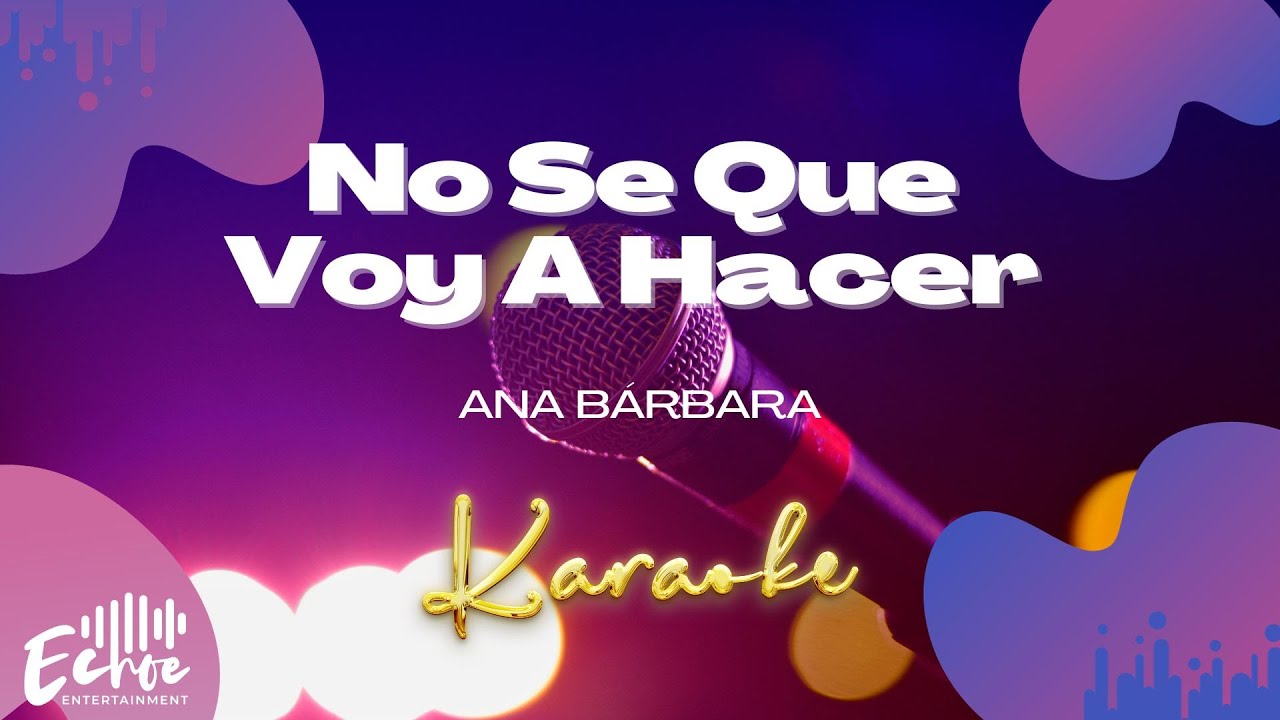 Ana Bárbara - No Se Que Voy A Hacer (Versión Karaoke)