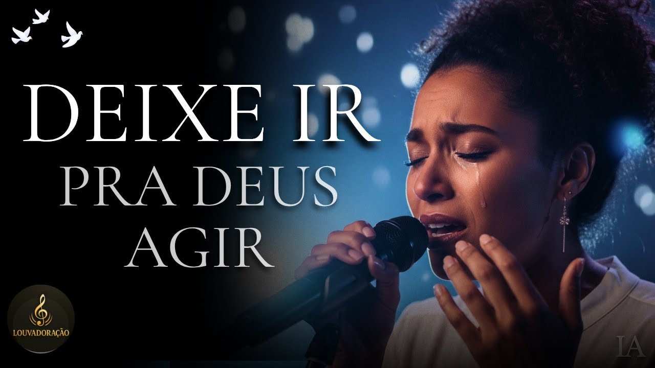 Deixa ir pra Deus Agir - Lindo Louvor Inspirado Gabriela Rocha - Maria Marçal - Aline Barros