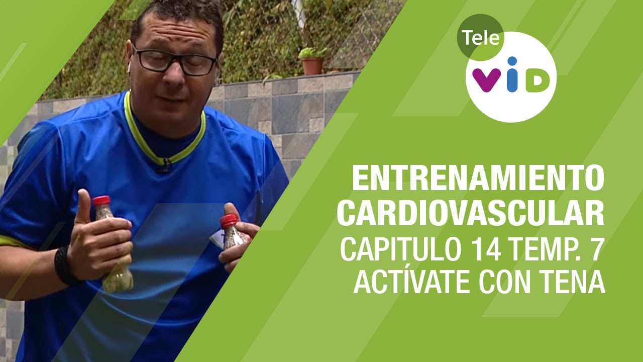 Entrenamiento cardiovascular, Cap. 14 Temp. 7 - Actívate con Tena y Tele VID