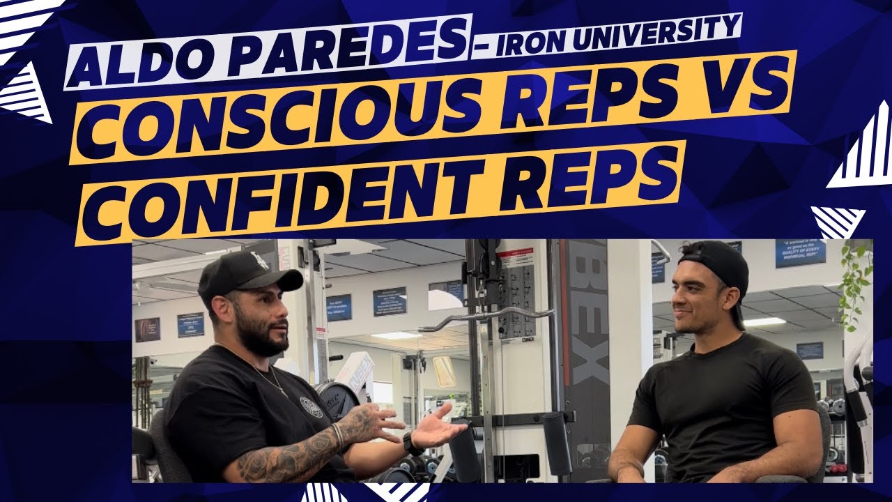 Aldo Paredes - Iron University - Conscious Reps vs Confident Reps