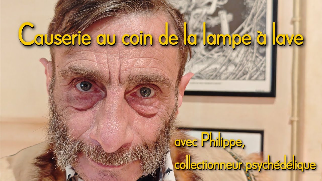 Causerie au coin de la lampe à lave avec Philippe, collectionneur psychédélique