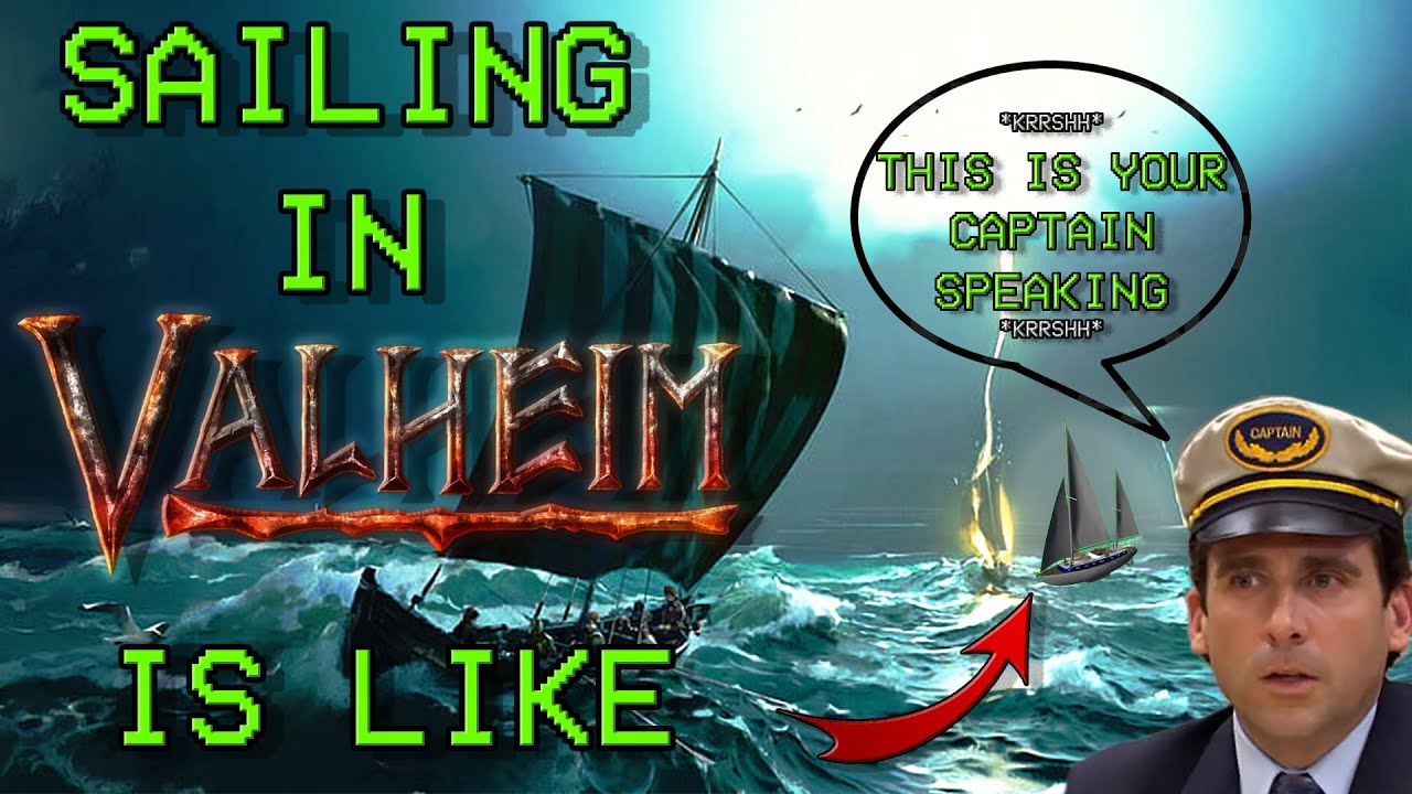 Valheim: Sailing is like...