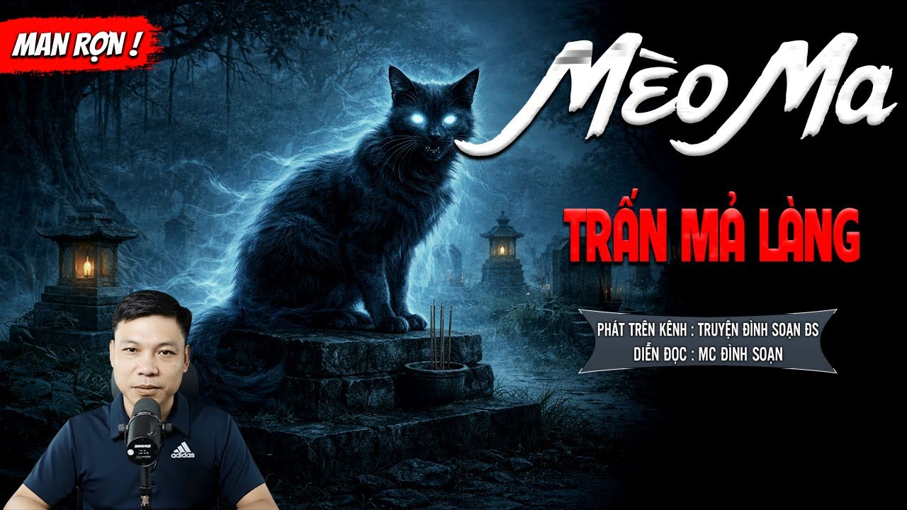 MÈO MA TRẤN MẢ LÀNG - truyện ma mới nhất 2025 | MC ĐÌNH SOẠN kể lại...