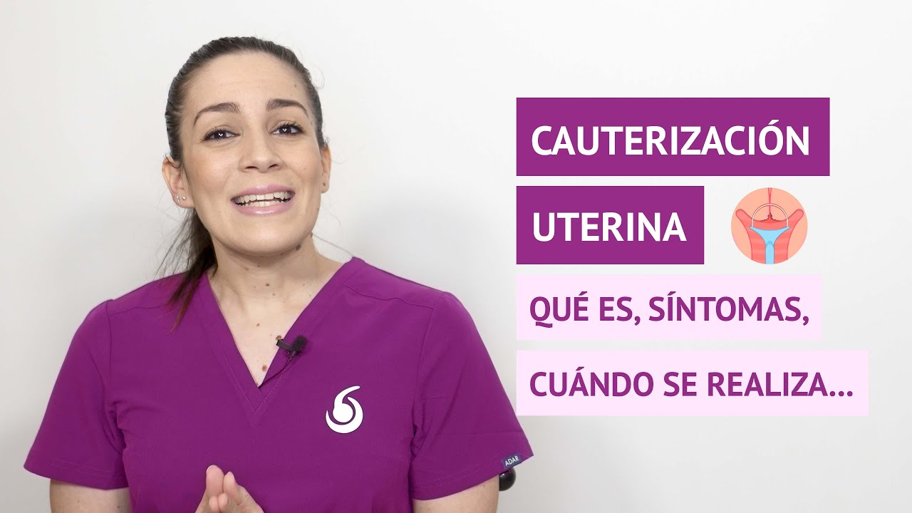 ¿Qué es la cauterización del cuello del útero y cuándo se realiza?