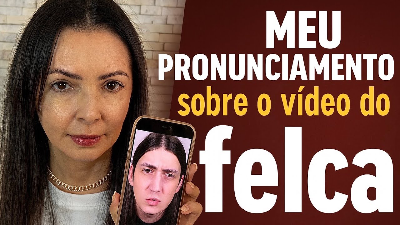 Meu pronunciamento sobre o vídeo do felca