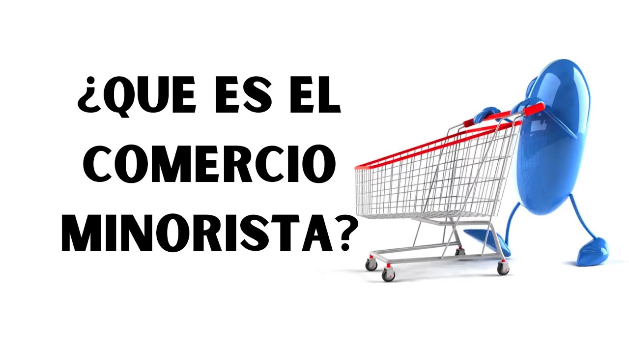 &iquest;QUE ES EL COMERCIO MINORISTA